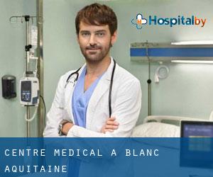 Centre médical à Blanc (Aquitaine)