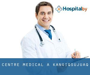 Centre médical à Kangiqsujuaq