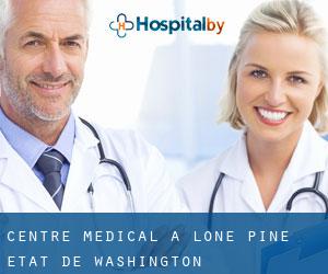 Centre médical à Lone Pine (État de Washington)