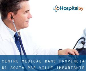 Centre médical dans Provincia di Aosta par ville importante - page 1