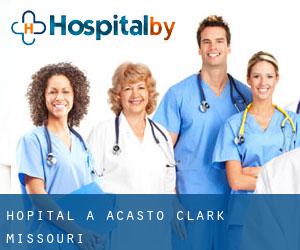 hôpital à Acasto (Clark, Missouri)