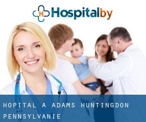 hôpital à Adams (Huntingdon, Pennsylvanie)