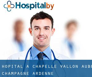 hôpital à Chapelle-Vallon (Aube, Champagne-Ardenne)