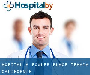 hôpital à Fowler Place (Tehama, Californie)